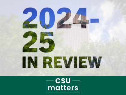 CSU Matters: 2024-25 in Review